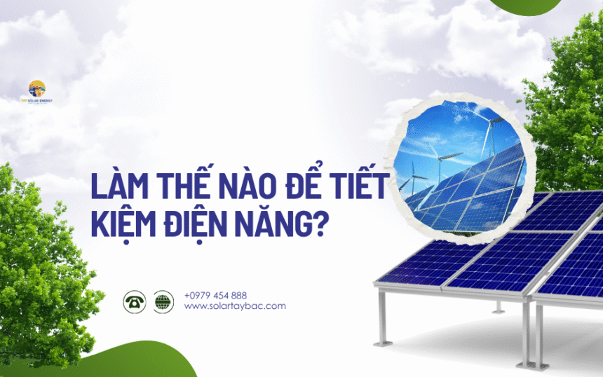 Làm thế nào để tiết kiệm điện năng Làm thế nào để tiết kiệm điện năng