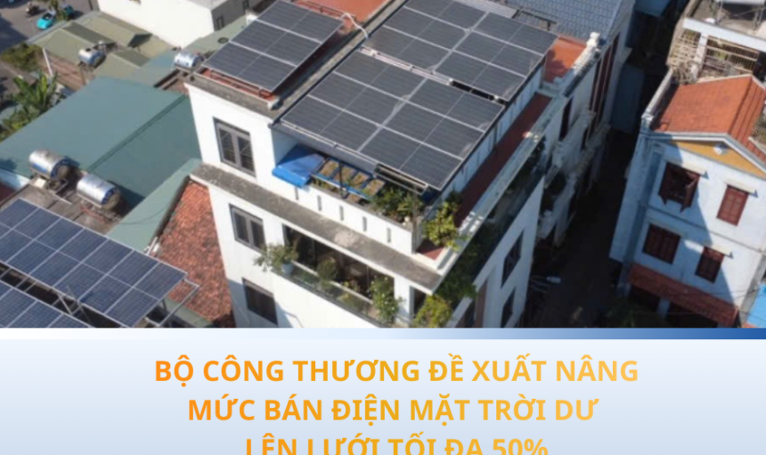 BỘ CÔNG THƯƠNG ĐỀ XUẤT NÂNG MỨC BÁN ĐIỆN MẶT TRỜI DƯ LÊN LƯỚI TỐI ĐA 50%